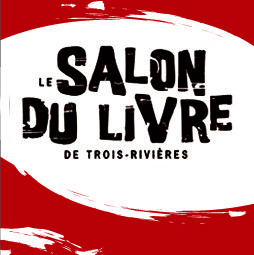 Nos auteurs au Salon du livre de Trois-Rivières