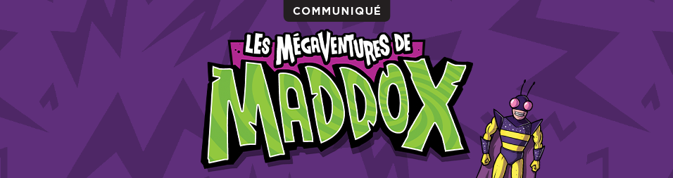 Mégaventures-Maddox-Communiqué