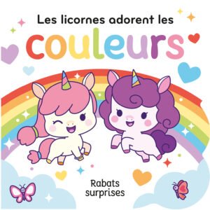 Couverture du livre Rabats-Surprises Les licornes adorent les couleurs